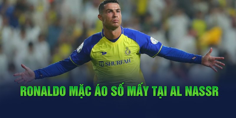 Ronaldo mặc áo số mấy tại Al Nassr