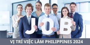 Việc Làm Philippines 2024 - Top 3 Công Việc Thu Nhập Khủng 